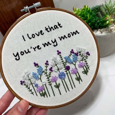 Personalized I Love That You're My Mom Floral Embroidery Hoop Art Mother's Day Gift